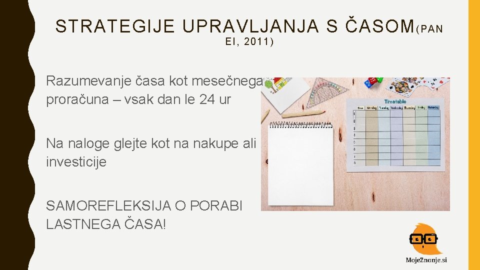 STRATEGIJE UPRAVLJANJA S ČASOM (PAN E I, 2011) Razumevanje časa kot mesečnega proračuna – STRATEGIJE UPRAVLJANJA S ČASOM (PAN E I, 2011) Razumevanje časa kot mesečnega proračuna –