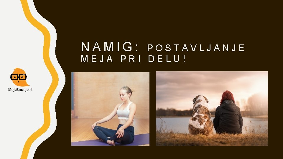 NAMIG: POSTAVLJANJE MEJA PRI DELU! NAMIG: POSTAVLJANJE MEJA PRI DELU!