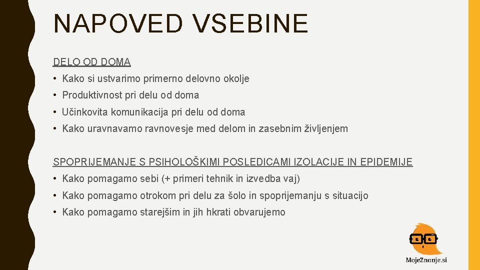 NAPOVED VSEBINE DELO OD DOMA • Kako si ustvarimo primerno delovno okolje • Produktivnost NAPOVED VSEBINE DELO OD DOMA • Kako si ustvarimo primerno delovno okolje • Produktivnost