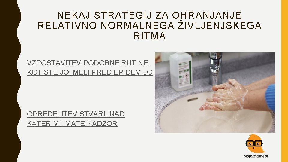 NEKAJ STRATEGIJ ZA OHRANJANJE RELATIVNO NORMALNEGA ŽIVLJENJSKEGA RITMA VZPOSTAVITEV PODOBNE RUTINE, KOT STE JO NEKAJ STRATEGIJ ZA OHRANJANJE RELATIVNO NORMALNEGA ŽIVLJENJSKEGA RITMA VZPOSTAVITEV PODOBNE RUTINE, KOT STE JO