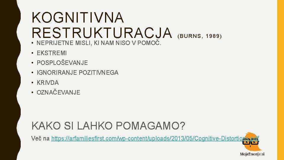 KOGNITIVNA RESTRUKTURACJA (BURNS, 1989) • NEPRIJETNE MISLI, KI NAM NISO V POMOČ. • EKSTREMI KOGNITIVNA RESTRUKTURACJA (BURNS, 1989) • NEPRIJETNE MISLI, KI NAM NISO V POMOČ. • EKSTREMI