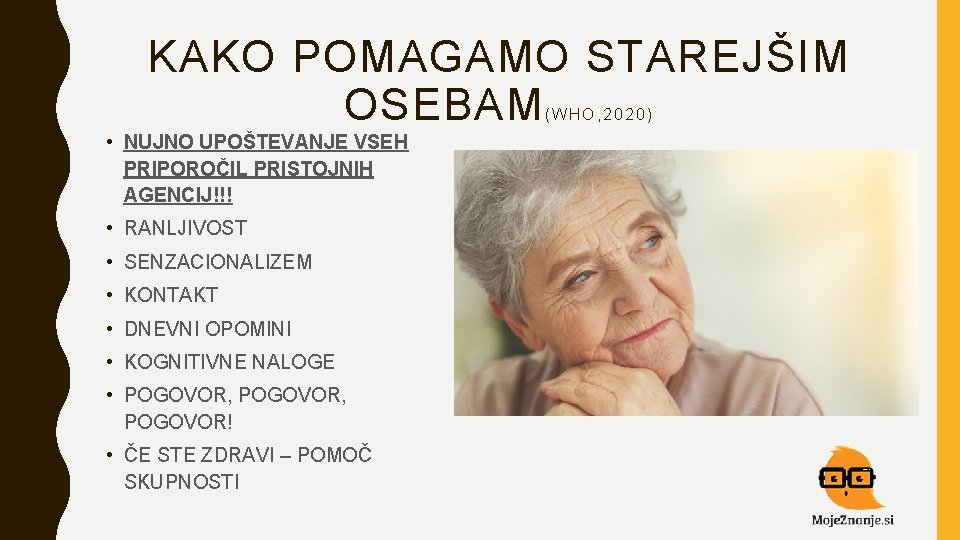 KAKO POMAGAMO STAREJŠIM OSEBAM (WHO, 2020) • NUJNO UPOŠTEVANJE VSEH PRIPOROČIL PRISTOJNIH AGENCIJ!!! • KAKO POMAGAMO STAREJŠIM OSEBAM (WHO, 2020) • NUJNO UPOŠTEVANJE VSEH PRIPOROČIL PRISTOJNIH AGENCIJ!!! •