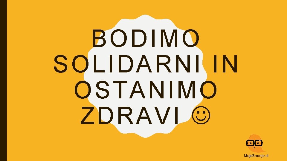 B ODIMO S OLIDARNI IN O STA NI MO ZDRAVI B ODIMO S OLIDARNI IN O STA NI MO ZDRAVI