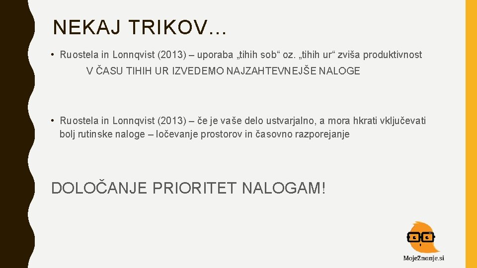 NEKAJ TRIKOV… • Ruostela in Lonnqvist (2013) – uporaba „tihih sob“ oz. „tihih ur“ NEKAJ TRIKOV… • Ruostela in Lonnqvist (2013) – uporaba „tihih sob“ oz. „tihih ur“