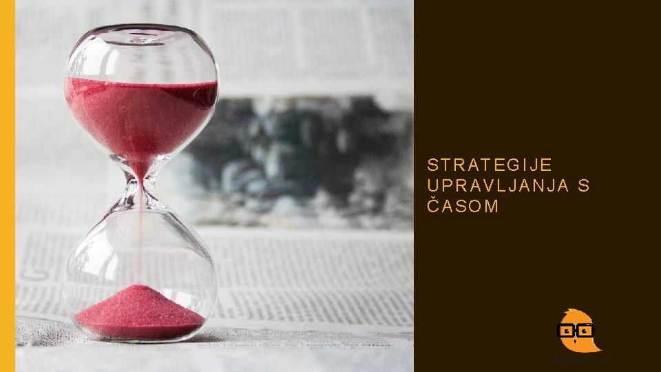 STRATEGIJE UPRAVLJANJA S ČASOM STRATEGIJE UPRAVLJANJA S ČASOM