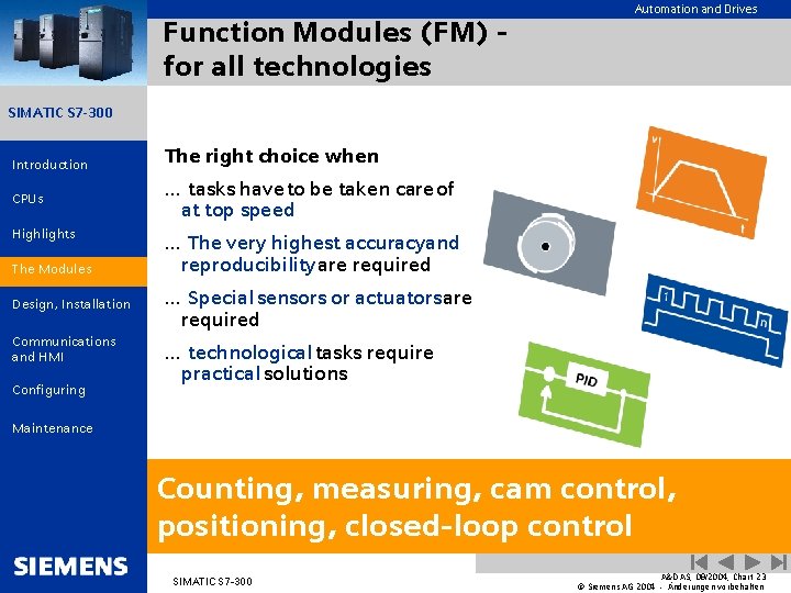 Function Modules (FM) for all technologies Automation and Drives SIMATIC S 7 -300 Introduction