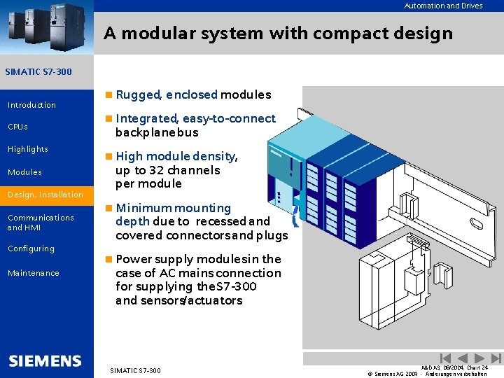 Automation and Drives A modular system with compact design SIMATIC S 7 -300 Introduction