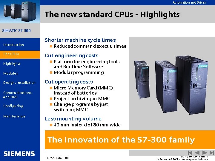 Automation and Drives The new standard CPUs - Highlights SIMATIC S 7 -300 Introduction