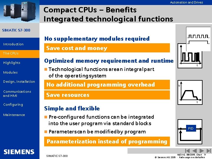 Automation and Drives Compact CPUs – Benefits Integrated technological functions SIMATIC S 7 -300