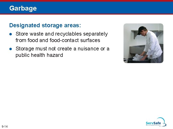 Garbage Designated storage areas: 9 -14 l Store waste and recyclables separately from food Garbage Designated storage areas: 9 -14 l Store waste and recyclables separately from food