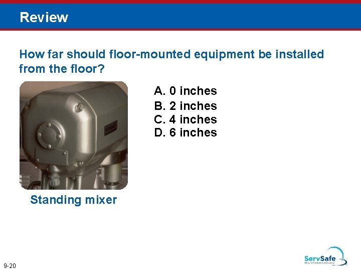 Review How far should floor-mounted equipment be installed from the floor? A. 0 inches Review How far should floor-mounted equipment be installed from the floor? A. 0 inches