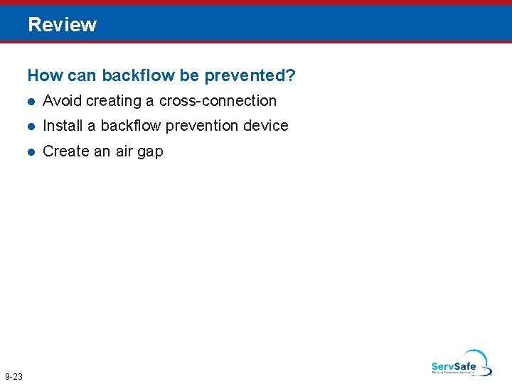 Review How can backflow be prevented? 9 -23 l Avoid creating a cross-connection l Review How can backflow be prevented? 9 -23 l Avoid creating a cross-connection l