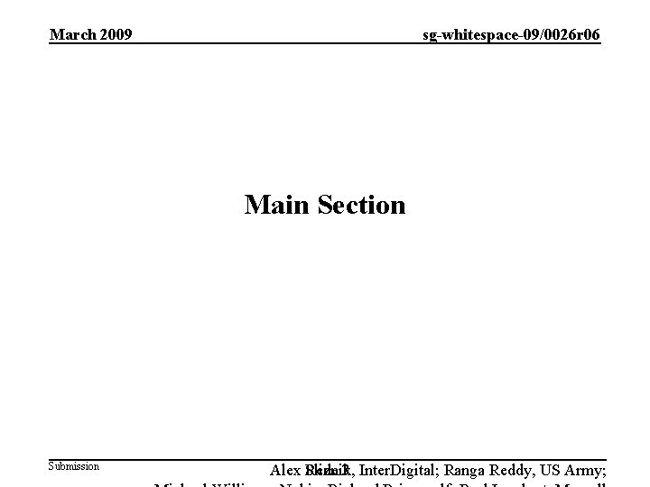 March 2009 sg-whitespace-09/0026 r 06 Main Section Submission Alex Slide Reznik, 3 Inter. Digital;
