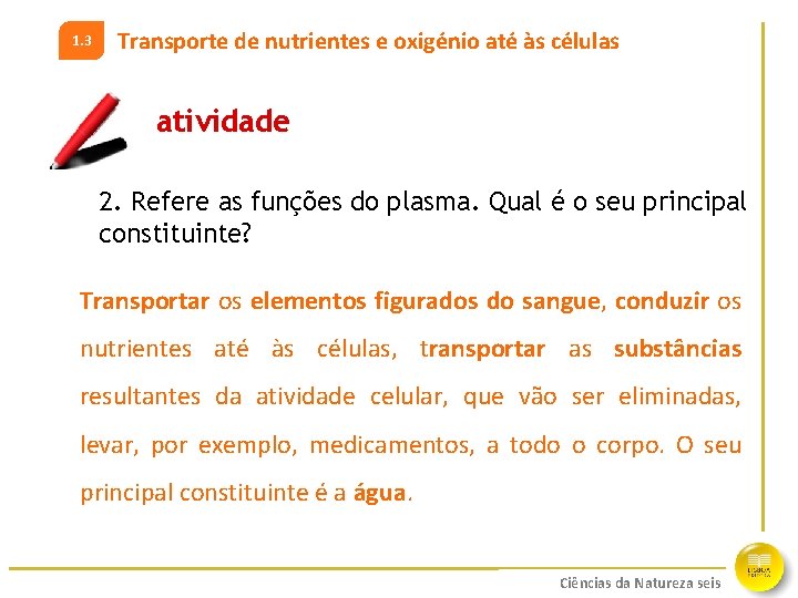 1. 3 Transporte de nutrientes e oxigénio até às células atividade 2. Refere as