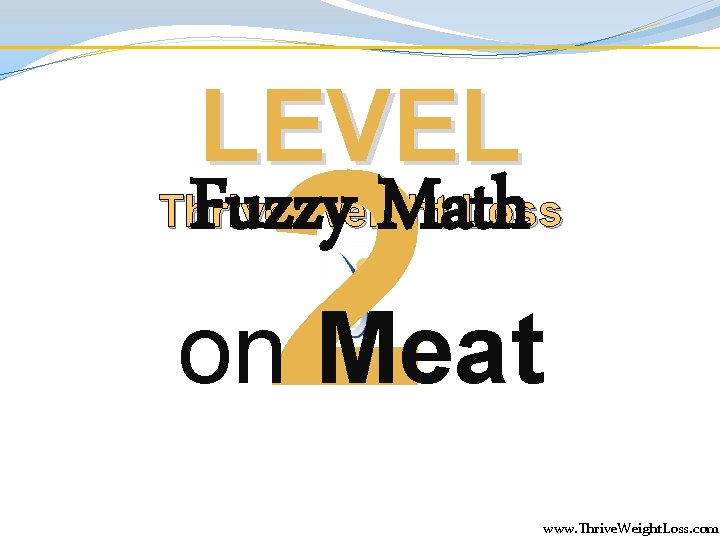LEVEL Thrive Weight Loss Fuzzy Math 2 on Meat www. Thrive. Weight. Loss. com