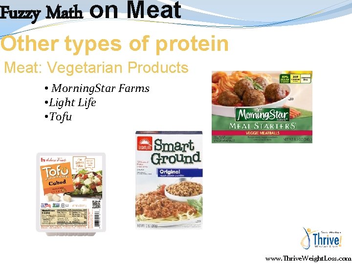 Fuzzy Math on Meat Other types of protein Meat: Vegetarian Products • Morning. Star