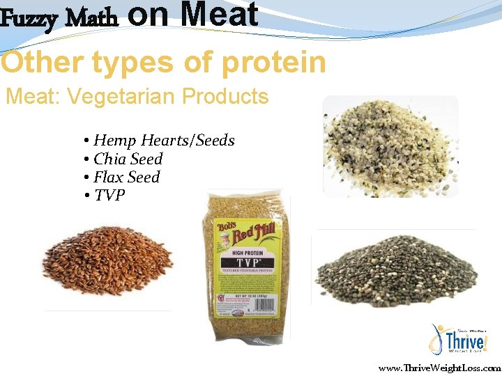 Fuzzy Math on Meat Other types of protein Meat: Vegetarian Products • Hemp Hearts/Seeds