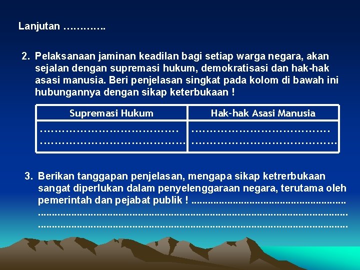 Lanjutan …………. 2. Pelaksanaan jaminan keadilan bagi setiap warga negara, akan sejalan dengan supremasi