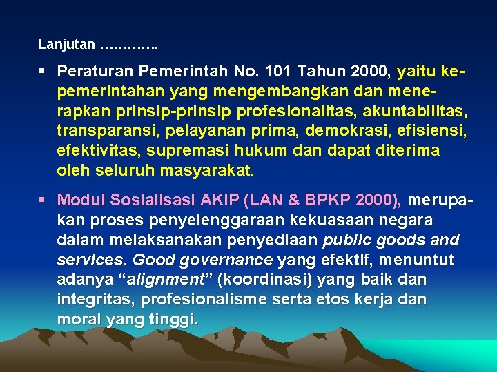 Lanjutan …………. Peraturan Pemerintah No. 101 Tahun 2000, yaitu kepemerintahan yang mengembangkan dan menerapkan