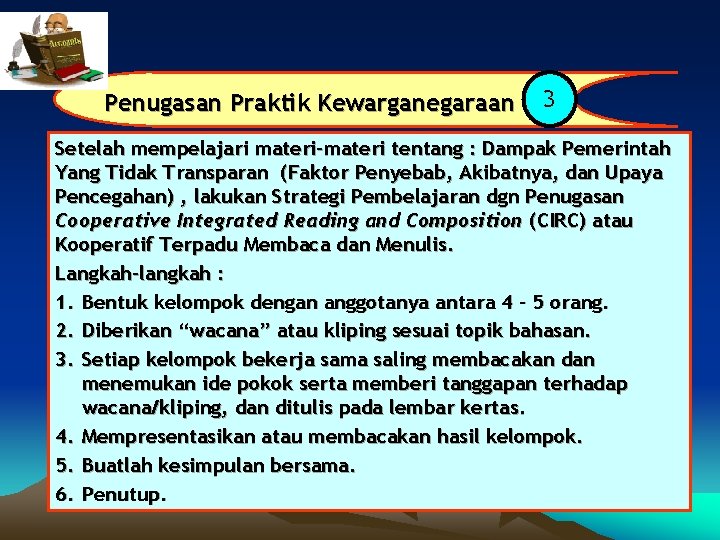 Penugasan Praktik Kewarganegaraan 3 Setelah mempelajari materi-materi tentang : Dampak Pemerintah Yang Tidak Transparan