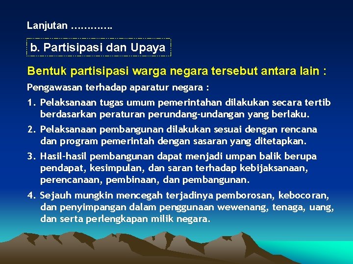 Lanjutan …………. b. Partisipasi dan Upaya Bentuk partisipasi warga negara tersebut antara lain :