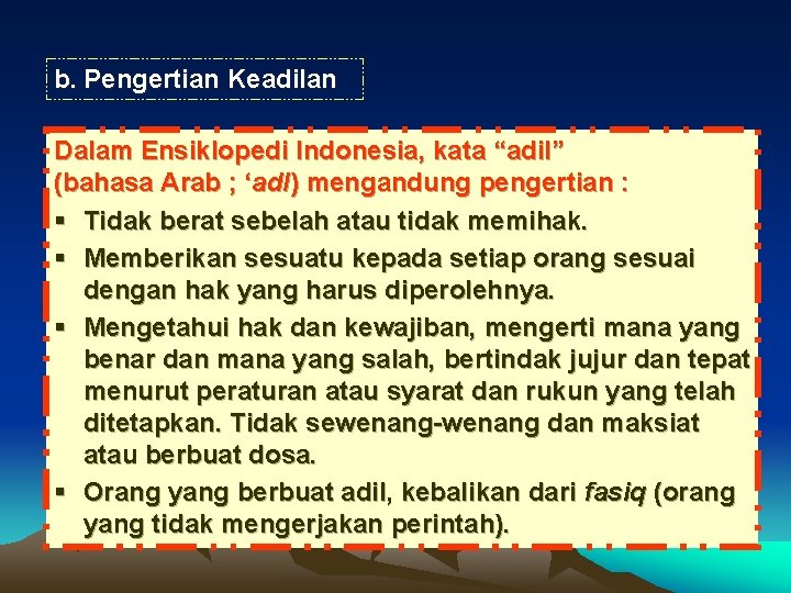 b. Pengertian Keadilan Dalam Ensiklopedi Indonesia, kata “adil” (bahasa Arab ; ‘adl) mengandung pengertian