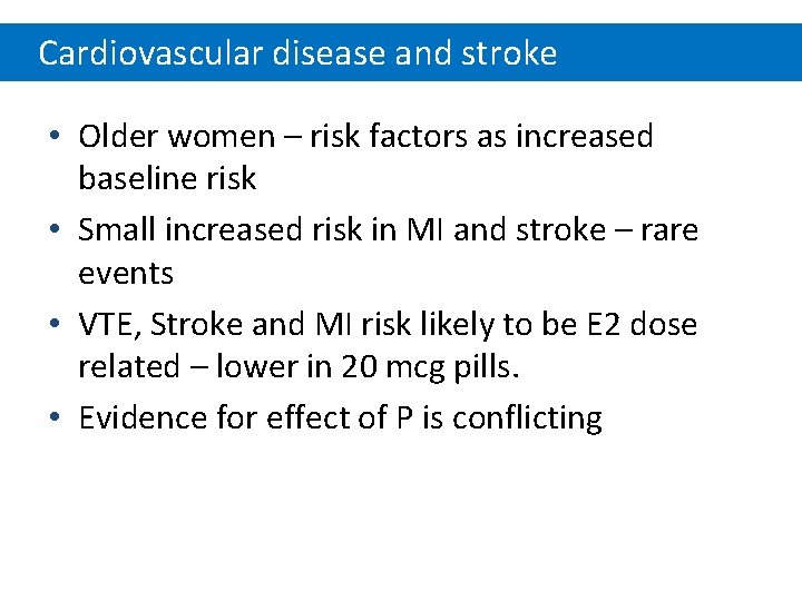 Cardiovascular disease and stroke • Older women – risk factors as increased baseline risk