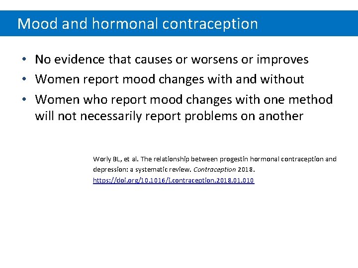 Mood and hormonal contraception • No evidence that causes or worsens or improves •