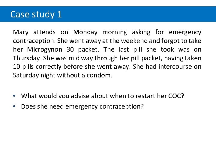 Case study 1 Mary attends on Monday morning asking for emergency contraception. She went