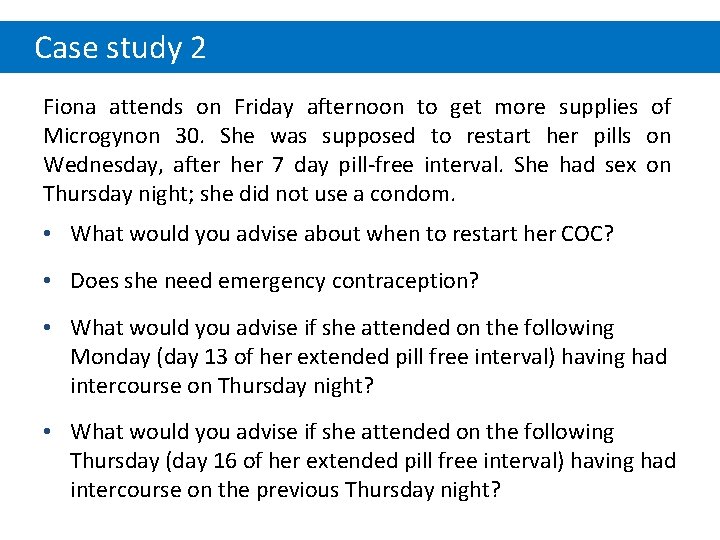 Case study 2 Fiona attends on Friday afternoon to get more supplies of Microgynon