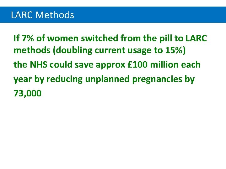 LARC Methods If 7% of women switched from the pill to LARC methods (doubling