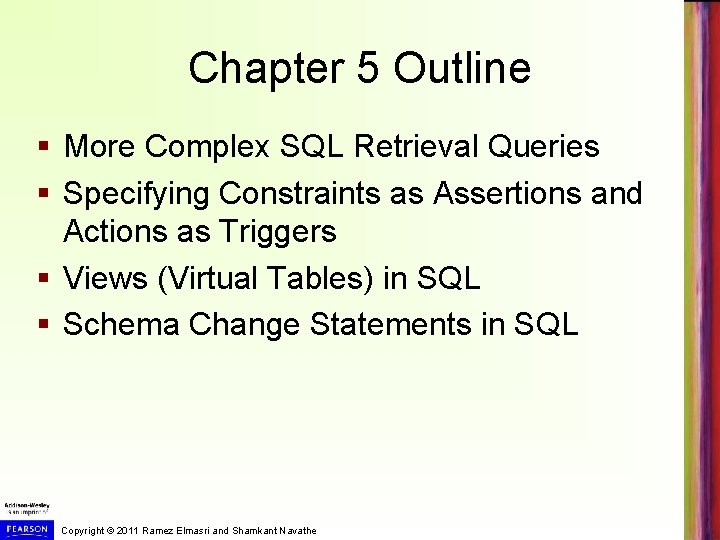 Chapter 5 Outline § More Complex SQL Retrieval Queries § Specifying Constraints as Assertions