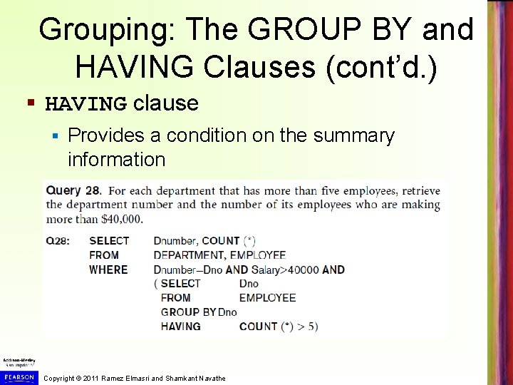 Grouping: The GROUP BY and HAVING Clauses (cont’d. ) § HAVING clause § Provides