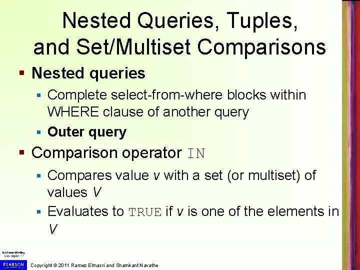 Nested Queries, Tuples, and Set/Multiset Comparisons § Nested queries Complete select-from-where blocks within WHERE