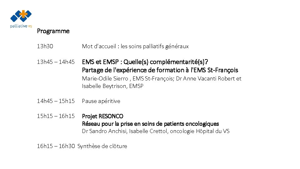 Programme 13 h 30 Mot d’accueil : les soins palliatifs généraux 13 h 45