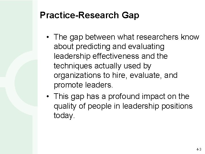 Practice-Research Gap • The gap between what researchers know about predicting and evaluating leadership