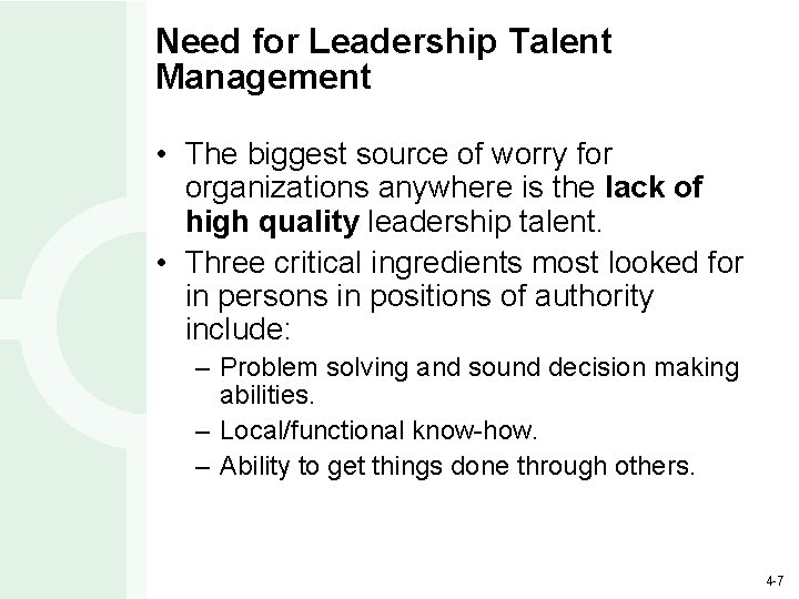 Need for Leadership Talent Management • The biggest source of worry for organizations anywhere