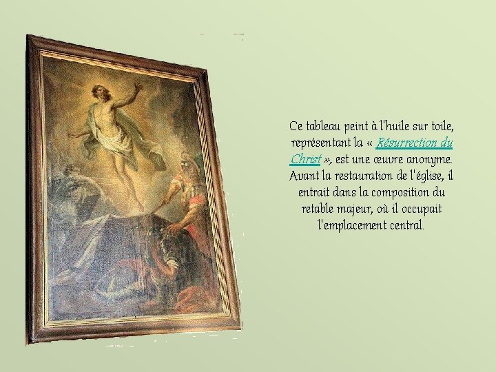 Ce tableau peint à l'huile sur toile, représentant la « Résurrection du Christ »