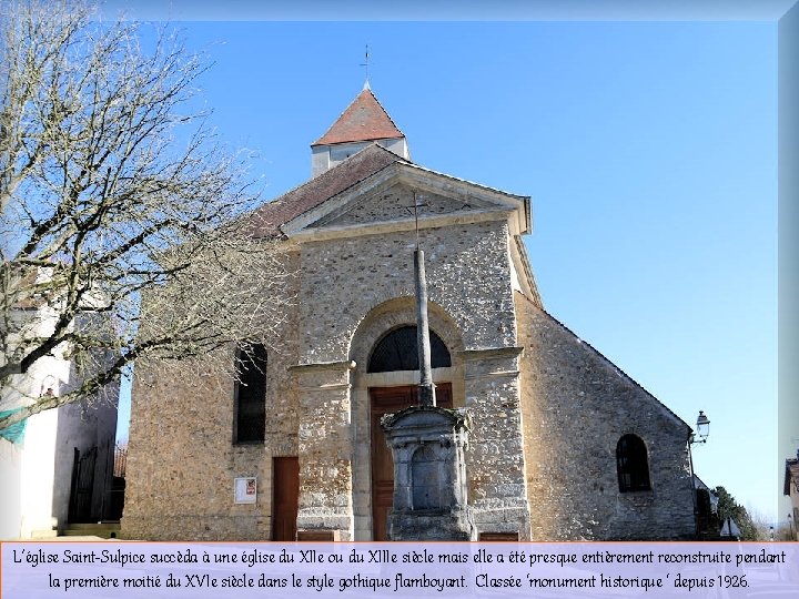 L’église Saint-Sulpice succèda à une église du XIIe ou du XIIIe siècle mais elle