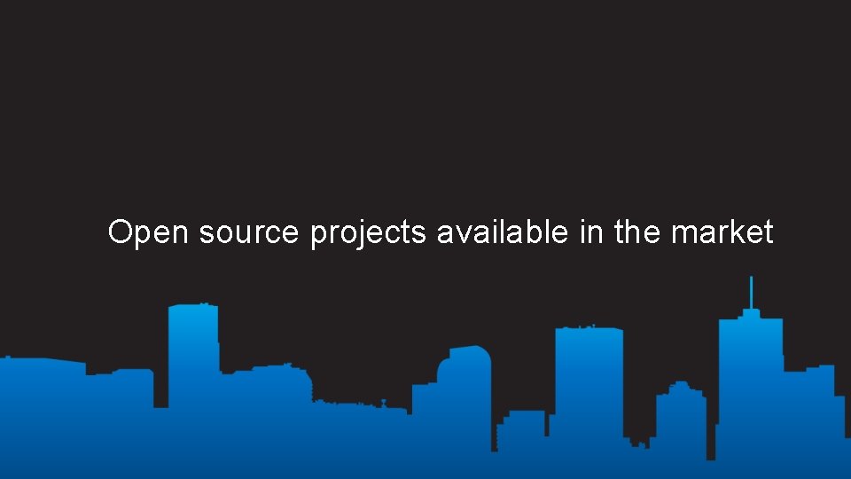 Open source projects available in the market 