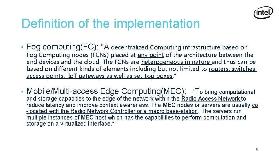 Definition of the implementation • Fog computing(FC): “A decentralized Computing infrastructure based on •