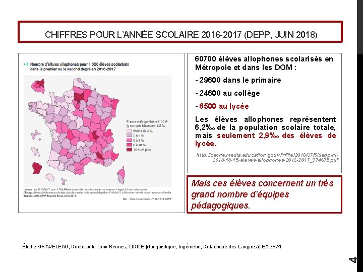  CHIFFRES POUR L’ANNÉE SCOLAIRE 2016 -2017 (DEPP, JUIN 2018) 60700 élèves allophones scolarisés