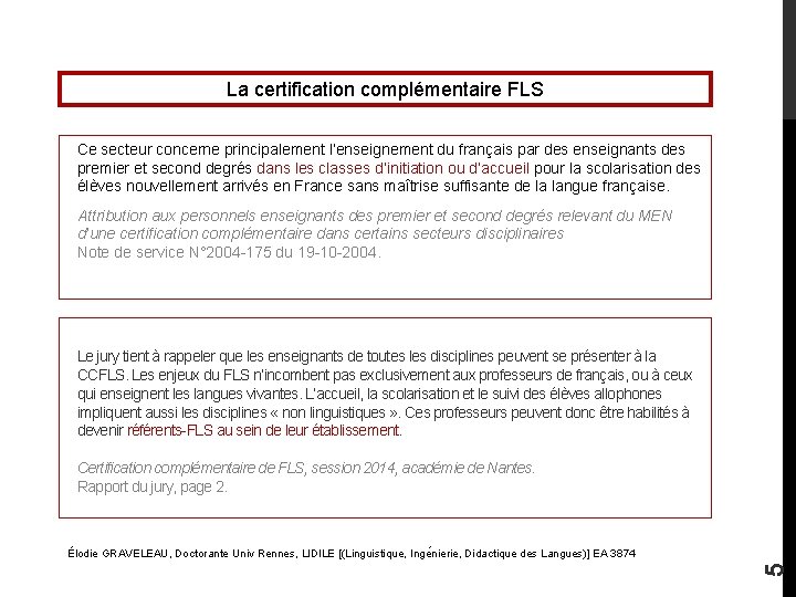 La certification complémentaire FLS Ce secteur concerne principalement l’enseignement du français par des enseignants