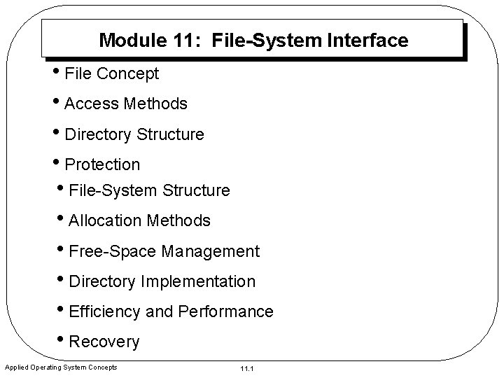 Module 11: File-System Interface • File Concept • Access Methods • Directory Structure •