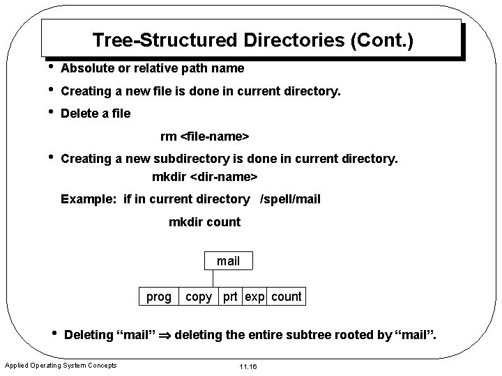 Tree-Structured Directories (Cont. ) • • • Absolute or relative path name Creating a