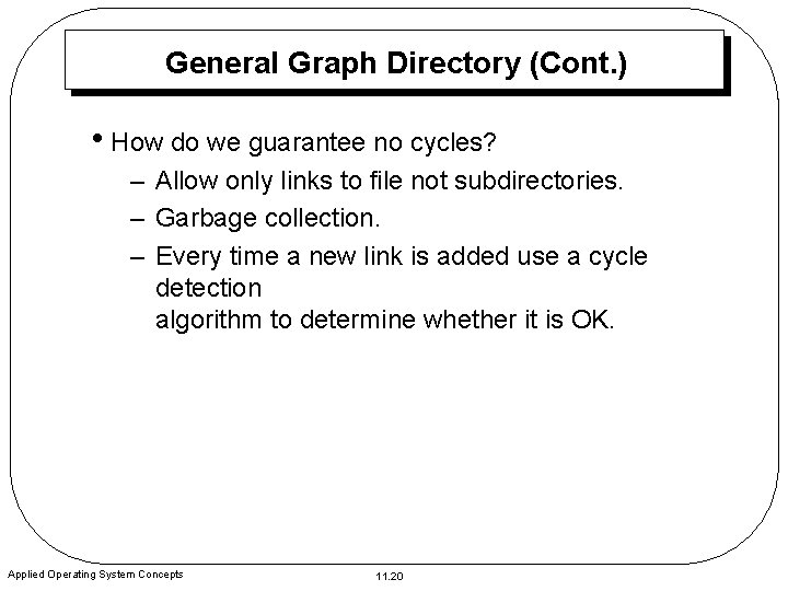 General Graph Directory (Cont. ) • How do we guarantee no cycles? – Allow