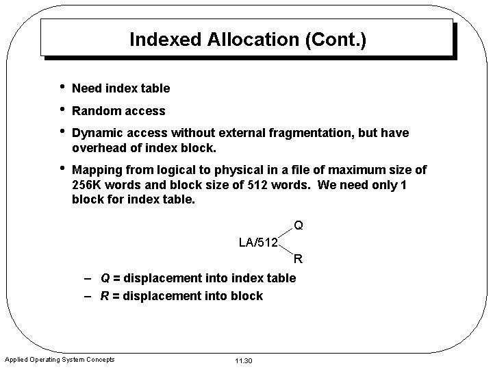 Indexed Allocation (Cont. ) • • • Need index table • Mapping from logical