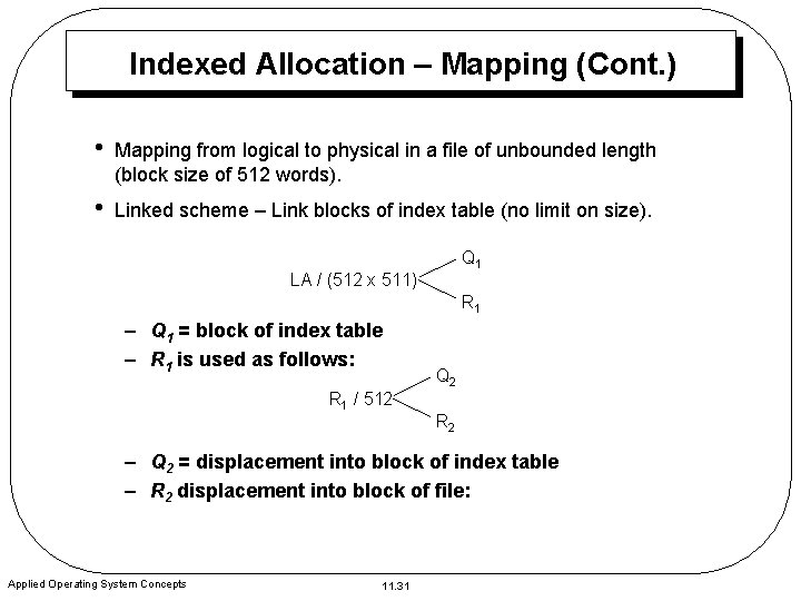 Indexed Allocation – Mapping (Cont. ) • Mapping from logical to physical in a