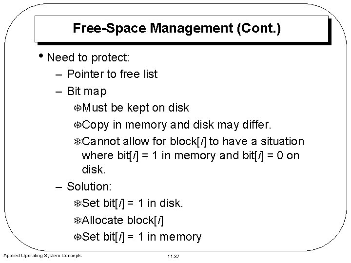 Free-Space Management (Cont. ) • Need to protect: – Pointer to free list –