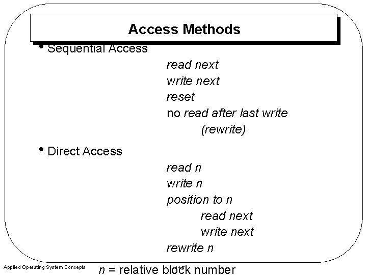 Access Methods • Sequential Access read next write next reset no read after last